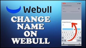 How to Change Name on Webull 2023? Update Name on Webull