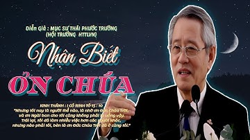 GIẢNG LUẬN:MỤC SƯ THÁI PHƯỚC TRƯỜNG (HỘI TRƯỞNG HTTLVN) ĐỀ TÀI :NHẬN BIẾT ƠN CHÚA #msthaiphuoctruong