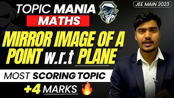 🔥🔥Mirror Image of a Point w.r.t Plane | Most Scoring Topic | JEE Main 2023 | Maths Topic Mania