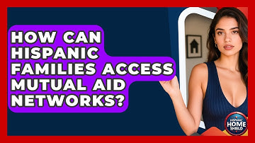 How Can Hispanic Families Access Mutual Aid Networks? - Hispanic Home Shield