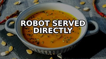A robot once served soup directly onto a customer