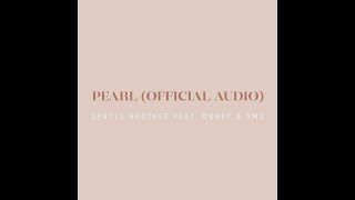 Pearl - Gentle Brother feat. Doney & SMS )Official Audio