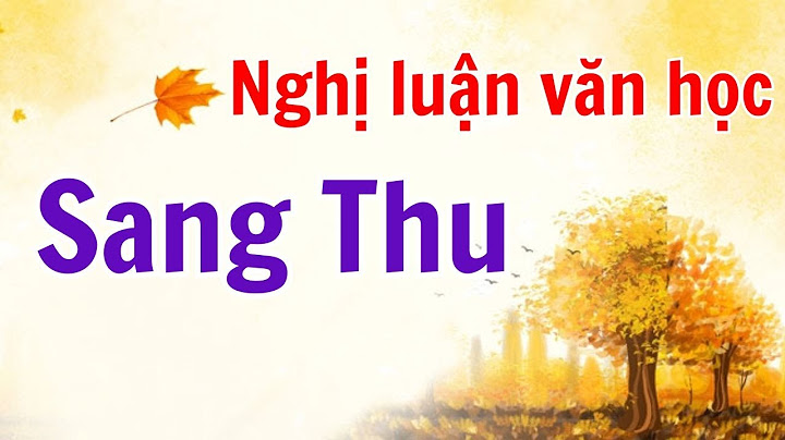 Cách viết một bài văn hay về thơ sang thu năm 2024