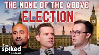 The None of the Above election | spiked podcast