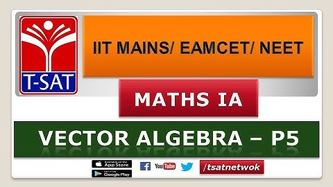 IIT MAINS/EAMCET/NEET || Maths 1A || Vector Algebra - P5 || Raj Kumar