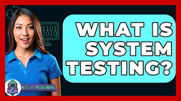 What Is System Testing? - Next LVL Programming