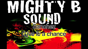 Sanchez Give it A Chance