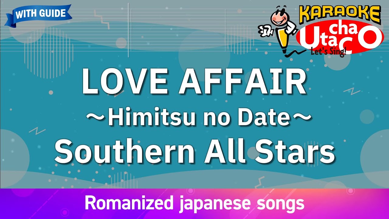 LOVE AFFAIR (Himitsu no Date) – Southern All Stars (Romaji Karaoke