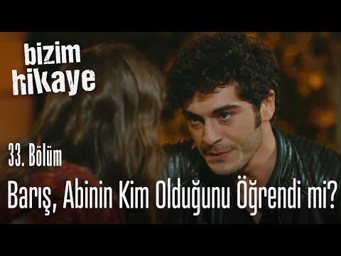 Barış, abinin kim olduğunu öğrendi mi? - Bizim Hikaye 33. Bölüm