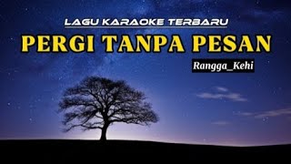 Download lagu LAGU || KARAOKE || TERBARU || PERGI_TANPA_PESAN || COVER (Rangga_Kehi)