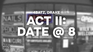 4Batz - act ii: date @ 8 (remix) [Lyrics] ft. Drake
