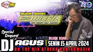 DJ AGUS BLOCK SONG I SENIN 15 APRIL 2024 ON THE MIX ATHENA BANJARMASIN