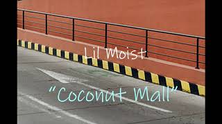 Lil Moist - "Coconut Mall"