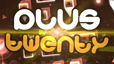 PlusTwenty by Codex and RealZober | Geometry Dash [Short but sweet...]