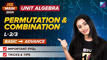 Permutation and Combination Lecture 2/3 | Unit Algebra | Math | JEE Main 2024 #aakashbyjus #jee
