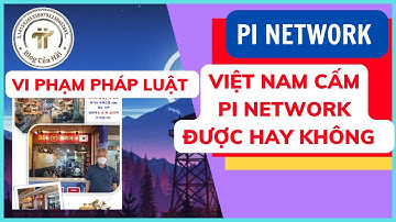 Việt Nam Cấm Pi Network Được Hay Không l Blog Của Hải
