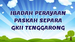 [LIVE-RECORDING] IBADAH PERAYAAN PASKAH SEPARA (ANAK SEKOLAH MINGGU), 18 APRIL 2021