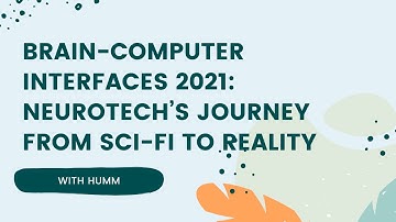 Brain-Computer Interfaces 2021: Neurotech’s Journey from Sci-fi to Reality