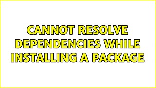 Cannot resolve dependencies while installing a package (2 Solutions!!)