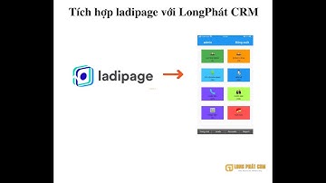 Tích hợp crm long phát với ladipage để lấy thông tin khách hàng tiềm năng
