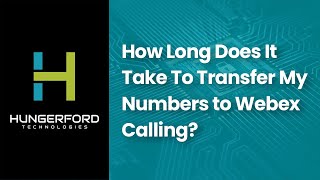 How Long Does It Take To Transfer My Numbers to Webex Calling?
