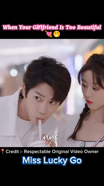When Your Girlfriend Is Too Beautiful 💘🤭|MME|#shorts #koreandrama