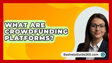 What Are Crowdfunding Platforms? - BusinessGuide360.com