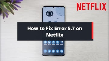 Fix Netflix Error 5.7