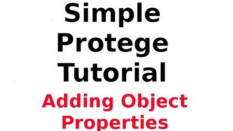 A Simple Protege Tutorial 3: Adding Object Properties