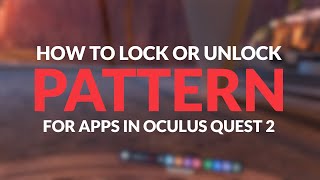 How To Lock Apps in Oculus Quest 2 - Create New Lock Pattern
