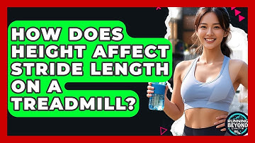 How Does Height Affect Stride Length On A Treadmill? - Running Beyond Limits