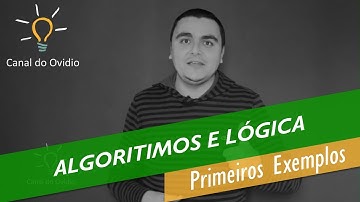 Algoritmos e Lógica de Programação Aula 04 - Primeiros Exemplos