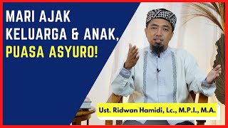 Mari Ajak Keluarga dan Anak, Puasa Asyuro! 🟢Ust. Ridwan Hamidi, Lc., M.P.I., M.A.