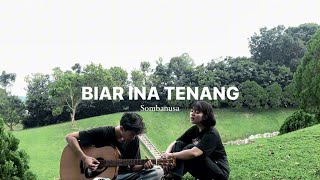 BIAR INA TENANG - SOMBANUSA (COVER) By TIARA MONICA