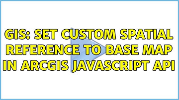 GIS: Set custom spatial reference to base map in arcgis javascript api