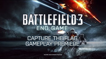 Battlefield 3: End Game | Capture the Flag Gameplay Premiere
