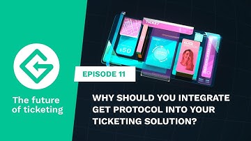 GET Protocol #11 - Why should you integrate GET Protocol into your ticketing solution?