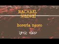 RACHAEL NGIGÎ HORERIA NGORO ( OFFICIAL LYRIC VIDEO)