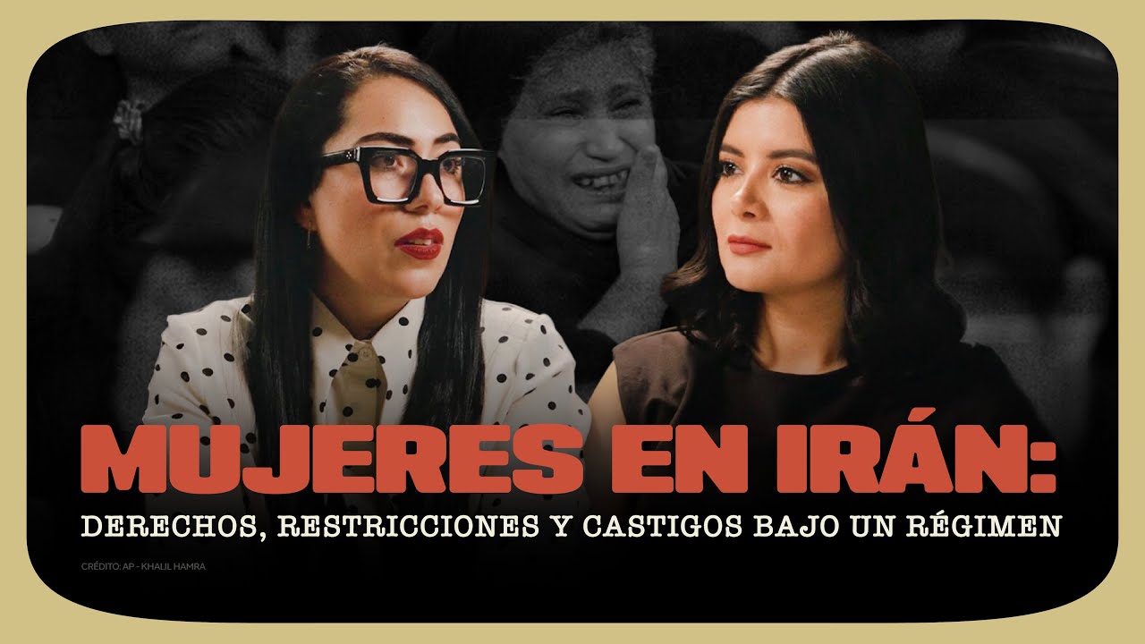 Mujeres en Irán: derechos, restricciones y castigos bajo un régimen