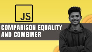 Comparison Equality And Combiner Javascript Tutorial In Hinglish