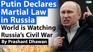 World is Watching Russia’s Civil War as Putin declares Martial Law to save himself
