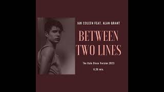 Ian Coleen & Alan Grant - Between Two Lines ( Italo Disco Version 2023 )