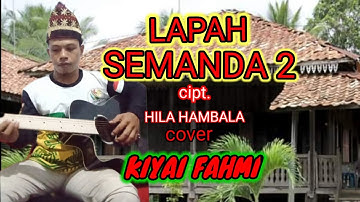 LAPAH SEMANDA 2// POP LAMPUNG //cipt HILA HAMBALA// cover KIYAI FAHMI #lagulampung #klasiklampung