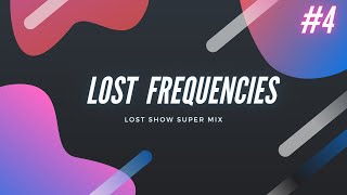 Lost Frequencies best lost show mix #4