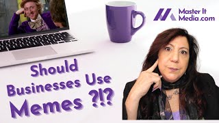How to Use Memes in Your Business Social Media // Master It Media