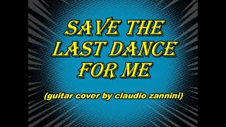 SAVE THE LAST DANCE FOR ME - instrumental cover by claudio zannini