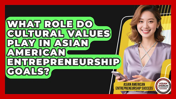 What Role Do Cultural Values Play In Asian American Entrepreneurship Goals?