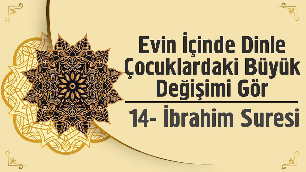 Evin İçinde Dinle Çocuklardaki Büyük Değişimi Gör - 14. İbrahim Suresi