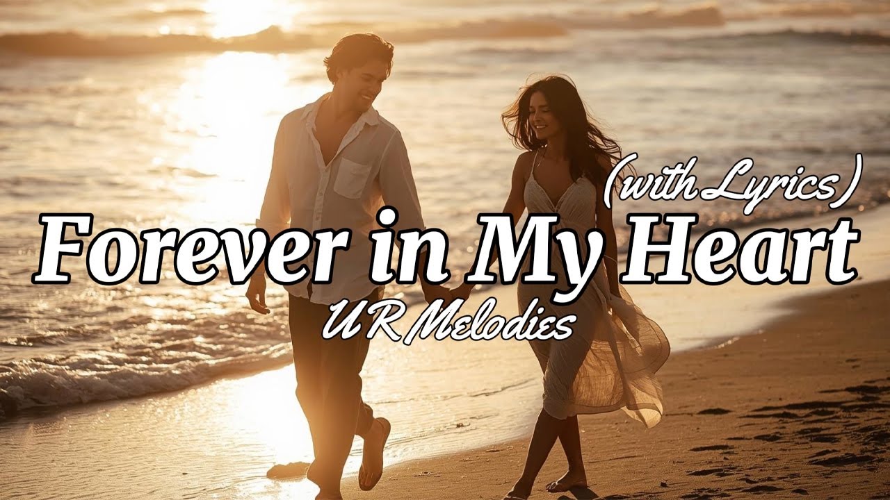 Forever in My Heart - Romantic Love Song With Lyrics | UR Melodies ...