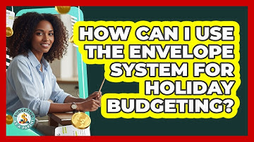 How Can I Use The Envelope System For Holiday Budgeting? - Budgeting as a Parent